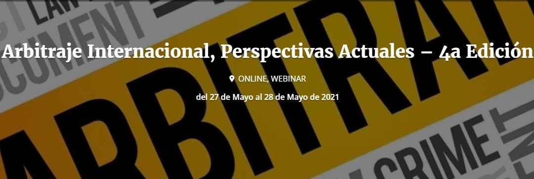 Cuarto Seminario UIA sobre Arbitraje Internacional – 27 y 28 de mayo de 2021