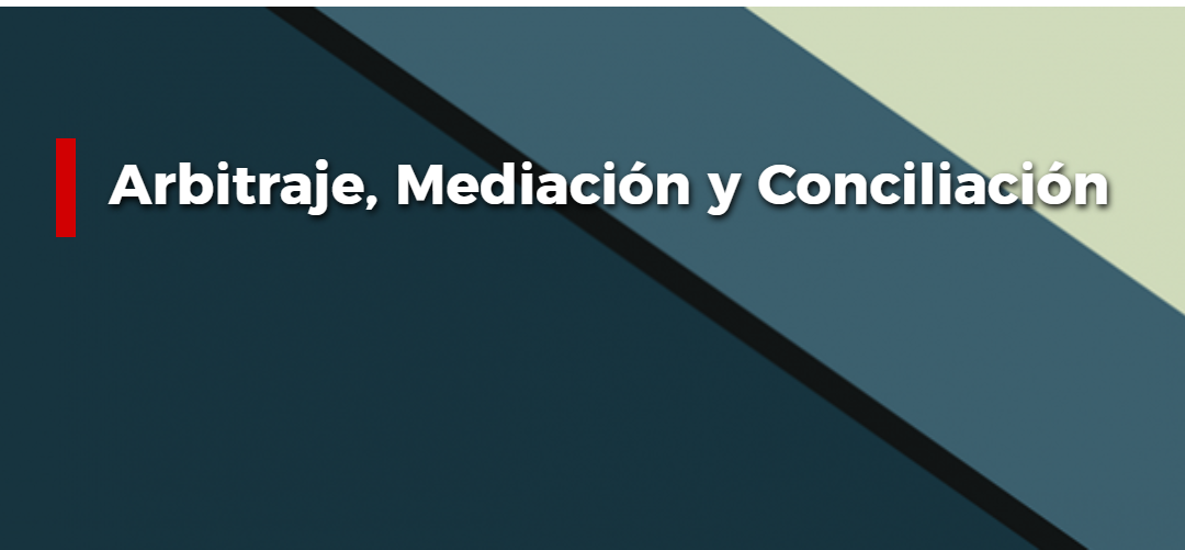 Arbitraje, Mediación y Conciliación